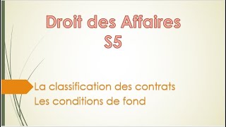 Droit des Affaires S5  2  Classification des contrats les conditions des contrats de fond 1 [upl. by Kassandra]