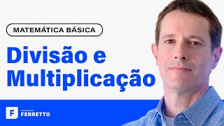 MULTIPLICAÇÃO E DIVISÃO Operações com Números Inteiros e Decimais  Matemática Básica  Aula 2 [upl. by Anilek355]