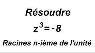 Racines nième de lunité  résolution déquation avec les complexes  partie 1 [upl. by Aldred]