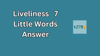 Liveliness 7 Little Words Answer [upl. by Aylat]