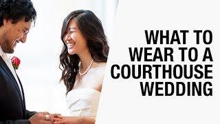 What to Wear to a Courthouse Wedding [upl. by Pardoes]