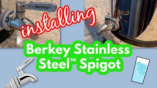 How To Install Berkey Stainless Steel™ Spigot Perfectly [upl. by Lanford]