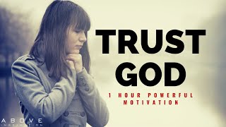 TRUST GOD  1 Hour Powerful Christian Motivation  Inspirational amp Motivational Video [upl. by Rieth331]