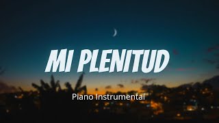 Mi Plenitud Marcos Brunet  Piano Instrumental Para Orar [upl. by Ewens]