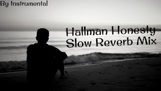 Hallman Honesty Slow Reverb Mix  By Instrumental [upl. by De921]