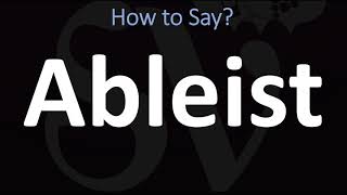 How to Pronounce Ableist CORRECTLY [upl. by Trilley]