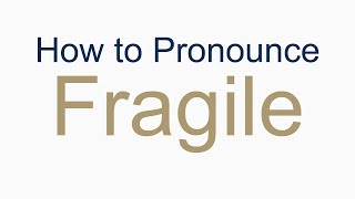 How to Pronounce Fragile [upl. by Hersh]