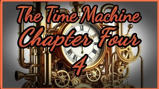 The Time Machine Chapter Four Audiobook [upl. by Willetta]