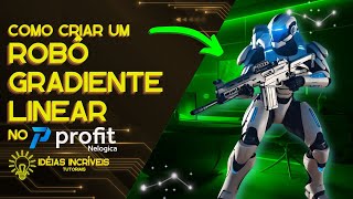 🤖 COMO CRIAR UM ROBÔ GRADIENTE LINEAR NO PROFIT™ viral profit  ideiasincriveistutoriais [upl. by Settera]