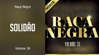 Raça Negra  Solidão f Milionário e José Rico álbum Volume 36 Oficial [upl. by Submuloc63]