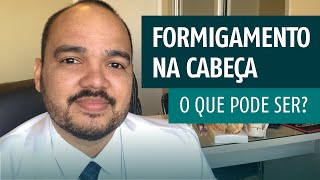 Formigamento na Cabeça  O que pode ser [upl. by Gnanmas]