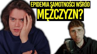 AWIĘC OGLĄDA EPIDEMIĘ SAMOTNOŚCI WŚRÓD MĘŻCZYZN [upl. by Watts142]