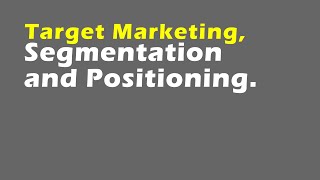 Target Marketing Segmentation and Positioning [upl. by Elmina]