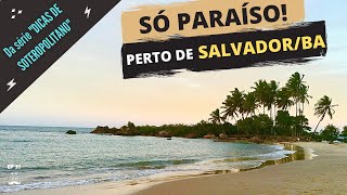 Praias paradisíacas próximas a SalvadorBA  Saiba como visitalas em sua estadia [upl. by Ilbert]