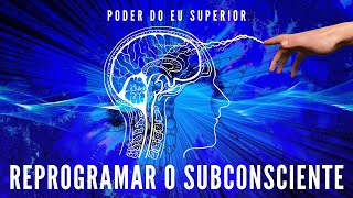 Como reprogramar a mente subconsciente para MUDAR A SUA VIDA [upl. by Koerlin]