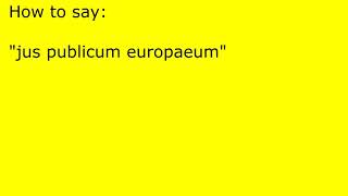 How to pronounce jus publicum europaeum [upl. by Gall18]