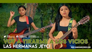 Voy A Tirarme A Los Vicios  Las Hermanas Jeyci Official Video [upl. by Ericha]