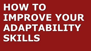 How to Improve Your Adaptability Skills  Top 10 Adaptability Tips for Managers [upl. by Elda864]