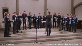 Vox kaleido James Macmillan « Radiant dawn » [upl. by Names]