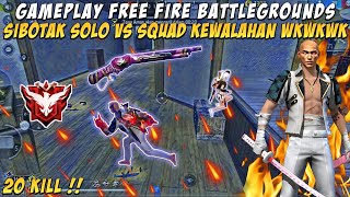 SIBOTAK SOLO VS SQUAD KEWALAHAN 20 KILL WKWKWK  FREE FIRE BATTLEGROUNDS [upl. by Anirtep]