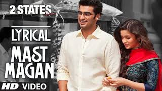 Mast Magan Full Song with Lyrics 2 States Arijit Singh Arjun Kapoor Alia Bhatt [upl. by Norse142]