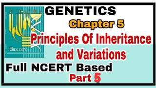 Ch5 Principles of Inheritance and Variation Full NCERT Explanation for Boards and NEET 2019 Part 5 [upl. by Eilraep]