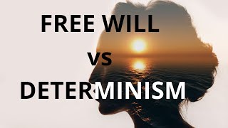 FREE WILL vs DETERMINISM [upl. by Valdemar]