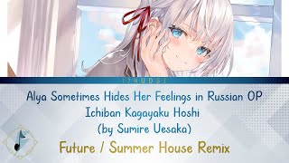 Alya Sometimes Hides Her Feelings OP Future House Remix  Ichiban Kagayaku Hoshi [upl. by Inus]