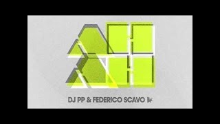 DJ PP amp Federico Scavo Ah Ah Federico Scavo Mix [upl. by Ronn]