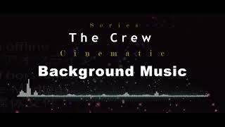 The Crew Cinematic Background Music [upl. by Yednil]