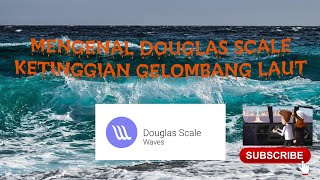 Mengenal Douglas Scale Ketinggian Gelombang Laut douglas waves seaman [upl. by Simmons]