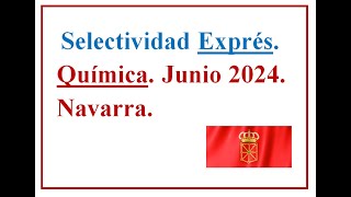 EBAU EXPRÉS QUÍMICA NAVARRA 2024 C Ordinaria Examen resuelto José Cuenca [upl. by Geddes]