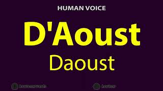 How To Pronounce DAoust or Daoust [upl. by Atterys]