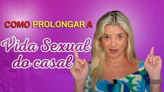 SAIBA COMO PROLONGAR SUA VIDA SEXUAL [upl. by Sonya596]