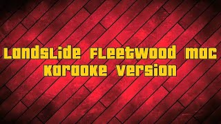 Landslide Fleetwood Mac  Karaoke version [upl. by Cornell642]