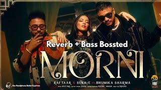 MORNI  RAFTAAR X SUKHE FT BHUMIKA SHARMA  SOUNDOUS MOUFAKIR  Reverb amp Bass Boosted [upl. by Atikahs945]