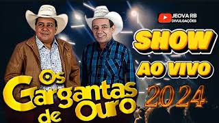 OS GARGANTAS DE OURO  SHOW AO VIVO NOVEMBRO 2024 [upl. by Underwood]