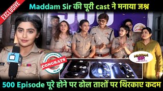 Maddam Sir 500 Episoode Celebration  Maddam Sir Cast talks about their journey character amp more [upl. by Gylys]