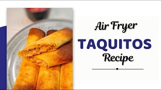 AIR FRYER TAQUITOS RECIPE [upl. by Grantley364]