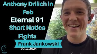 Frank Jankowski  Eternal 91 title defence Anthony Drilich in Feb short notice fights amp more [upl. by Bernadene]