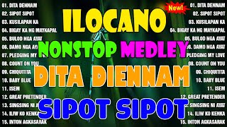 Dita Dennam Sipot Sipot Kusilapan Ka Bigay Ka Ng Maykapal 🎶 Top Trending Ilocano Songs Medley [upl. by Itak]