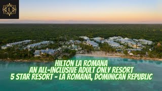 Hilton La Romana An AllInclusive Adult Only Resort  5 Star Resort  La Romana Dominican Republic [upl. by Buerger]