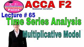 ACCA F2  Lecture 65  Time Series Analysis  Multiplicative model [upl. by Nivan724]