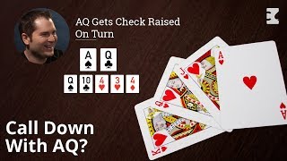 Poker Strategy AQ Gets Check Raised On Turn [upl. by Laehplar]