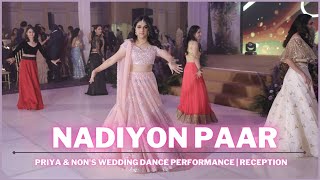 Nadiyon Paar  Priya amp Nons Wedding Dance Performance  Reception [upl. by Sadie]