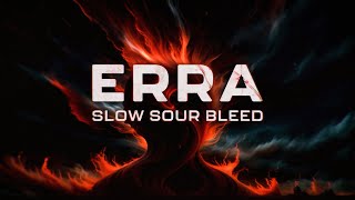 ERRA  Slow Sour Bleed Lyric Video [upl. by Lemraj329]