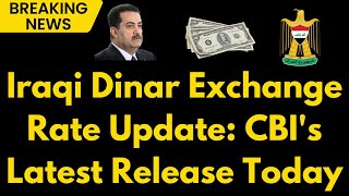 Iraqi Dinar CBIs Latest Update on Iraqi Dinar Exchange Rate  Iraqi Dinar News Today 2024 [upl. by Salomo35]