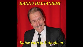 Hannu Hautaniemi  Katse vain ja kainaloon [upl. by Ecyar257]