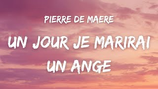 Pierre de Maere  Un jour je marierai un ange  Paroles [upl. by Mathilde]