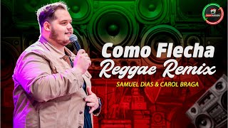 Como Flecha VERSÃO REGGAE REMIX Gospel  Samuel Dias amp Caral Braga LaercioMisterProducoes [upl. by Winchester]